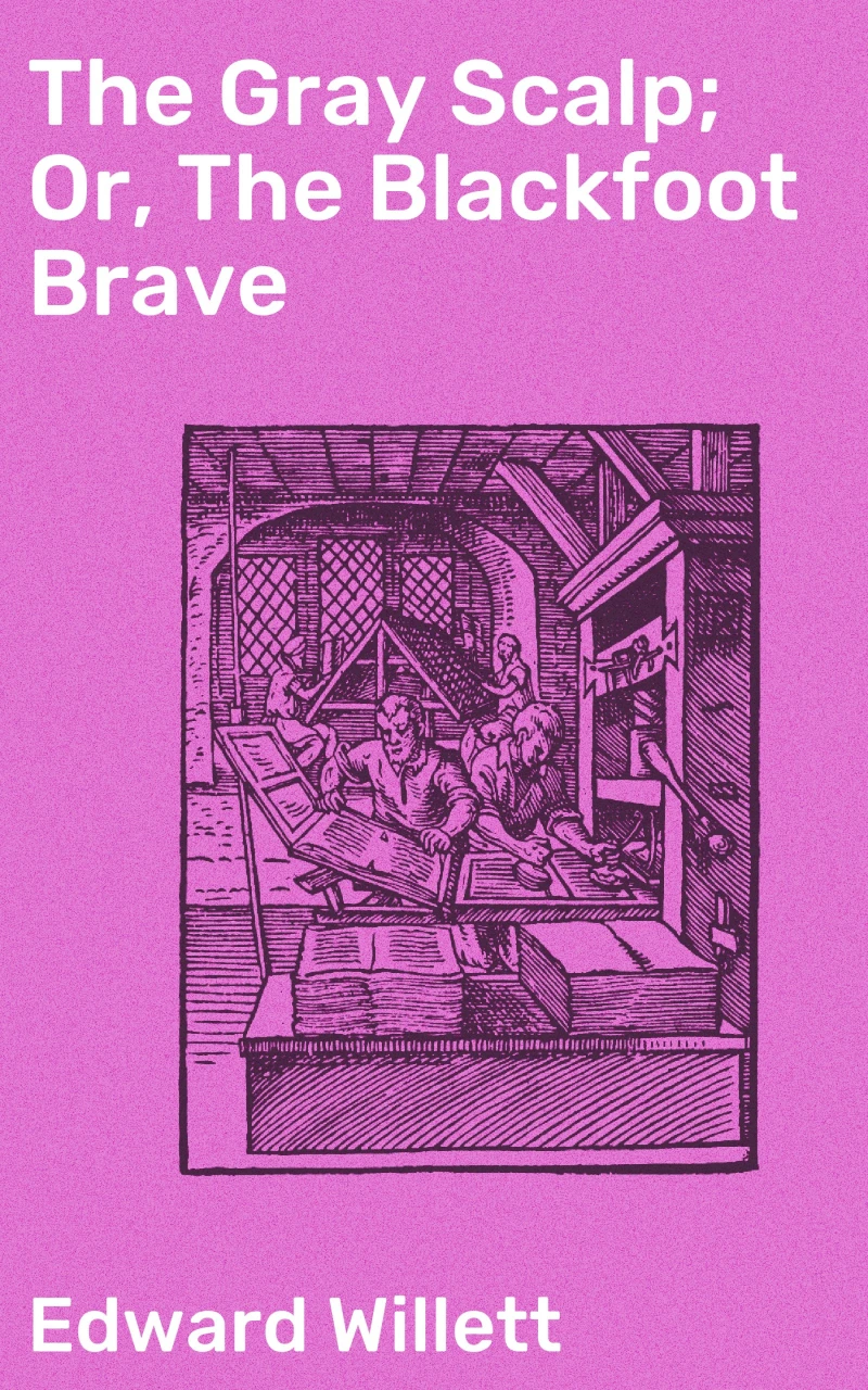 Portada: The Gray Scalp; Or, The Blackfoot Brave