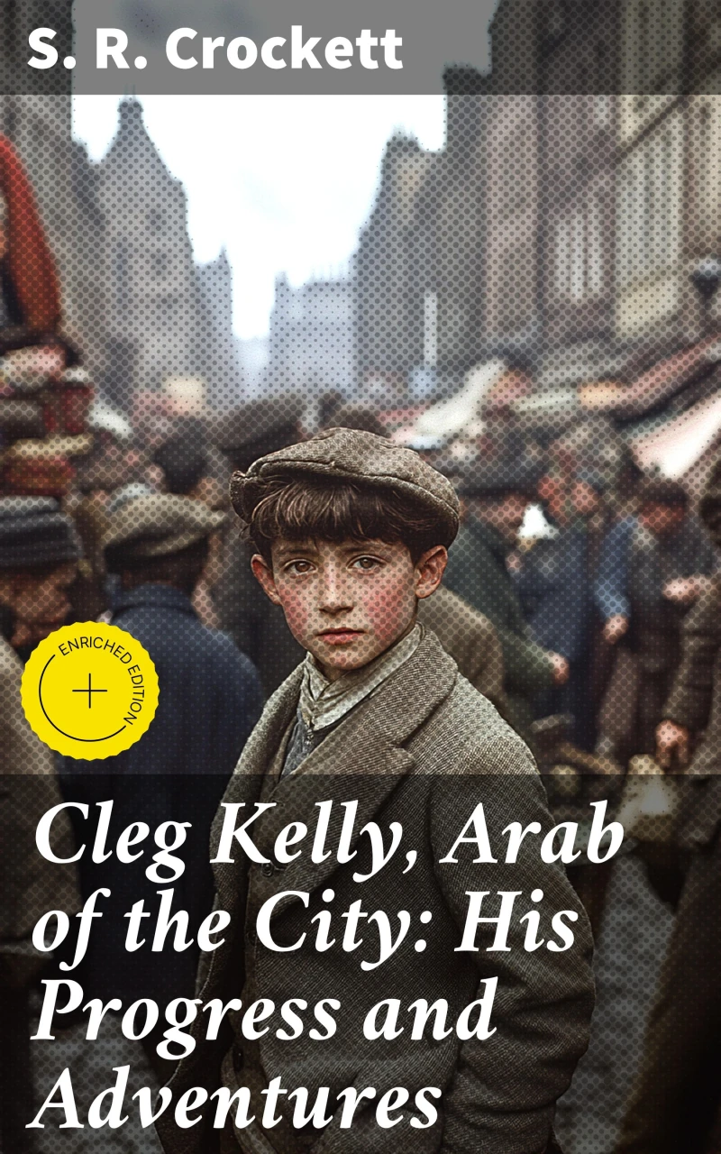 Portada: Cleg Kelly, Arab of the City: His Progress and Adventures