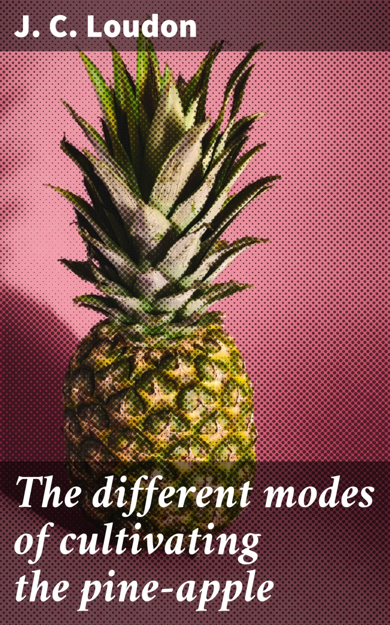 Portada: The different modes of cultivating the pine-apple