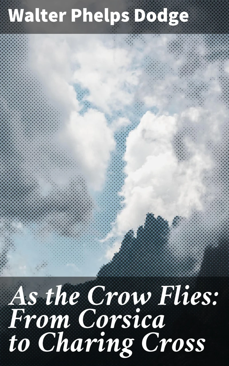 Portada: As the Crow Flies: From Corsica to Charing Cross