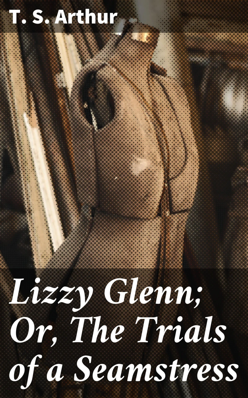 Portada: Lizzy Glenn; Or, The Trials of a Seamstress