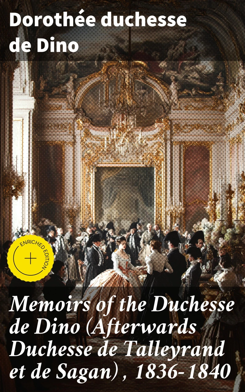 Portada: Memoirs of the Duchesse de Dino (Afterwards Duchesse de Talleyrand et de Sagan) , 1836-1840