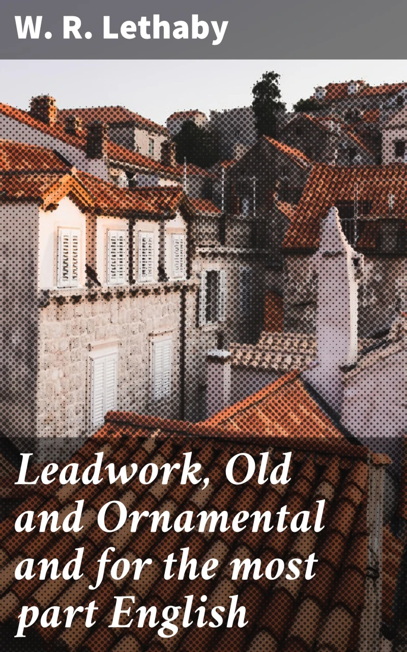 Portada: Leadwork, Old and Ornamental and for the most part English