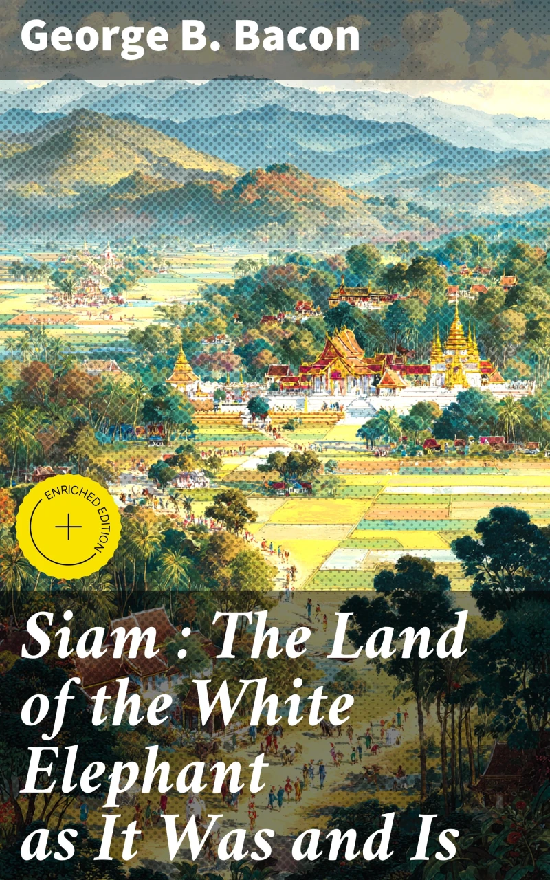 Portada: Siam : The Land of the White Elephant as It Was and Is