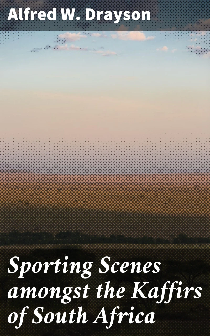 Portada: Sporting Scenes amongst the Kaffirs of South Africa