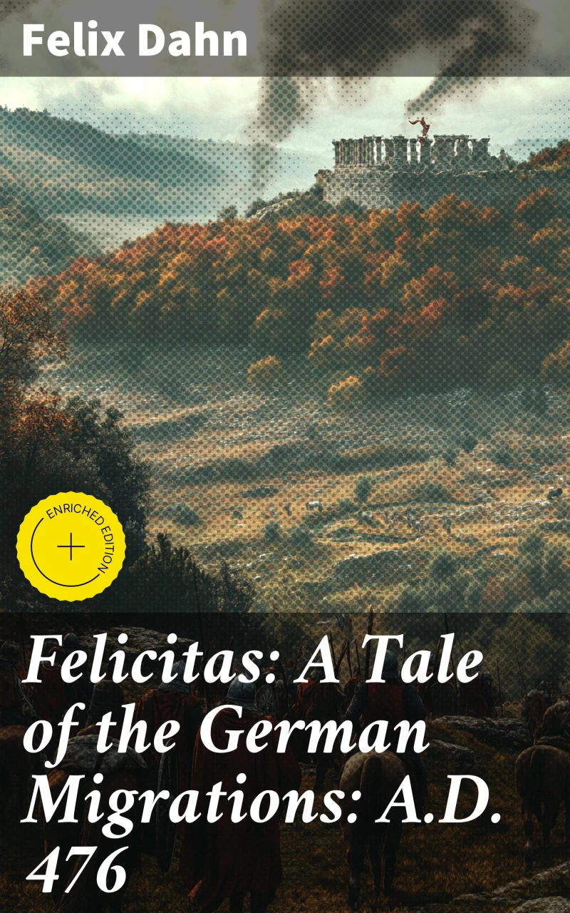 Portada: Felicitas: A Tale of the German Migrations: A.D. 476
