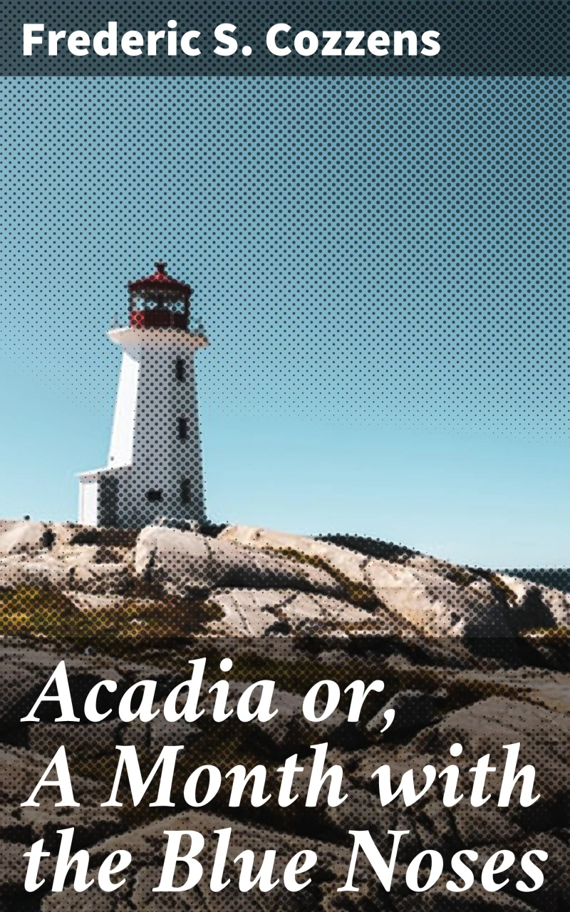 Portada: Acadia or, A Month with the Blue Noses