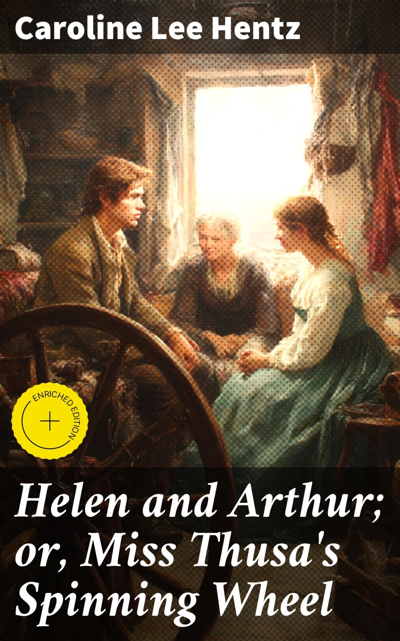 Portada: Helen and Arthur; or, Miss Thusa's Spinning Wheel