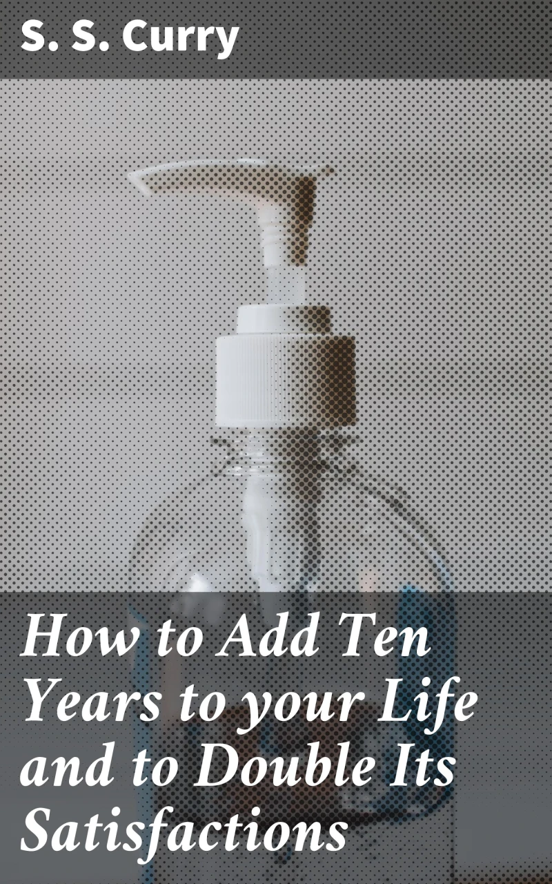 Portada: How to Add Ten Years to your Life and to Double Its Satisfactions