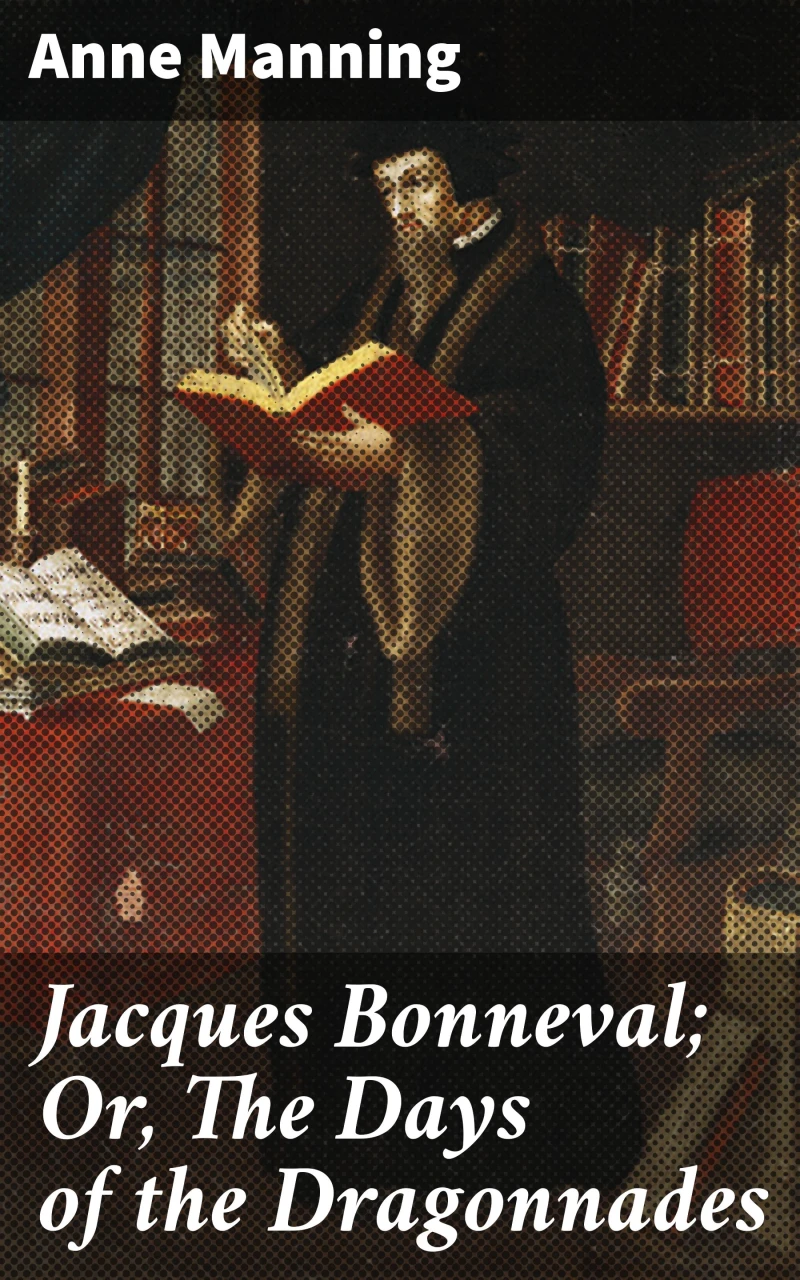 Portada: Jacques Bonneval; Or, The Days of the Dragonnades