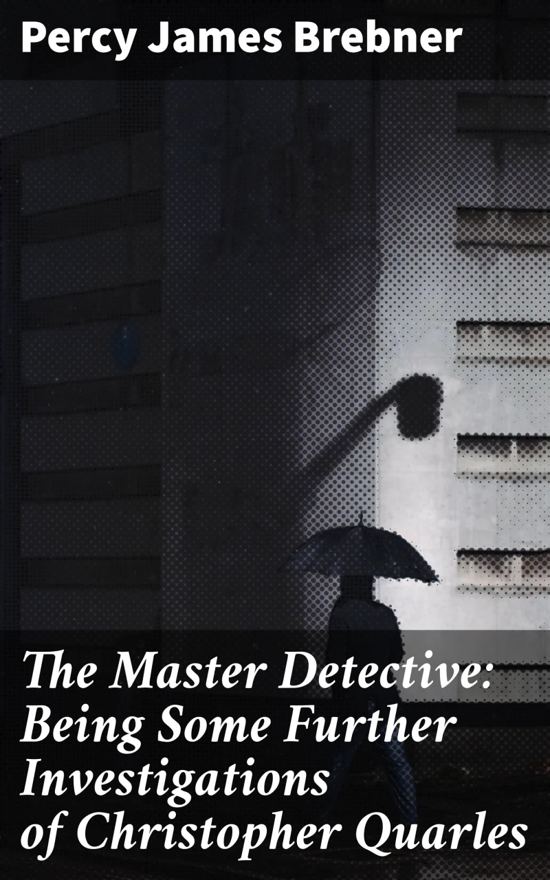 Portada: The Master Detective: Being Some Further Investigations of Christopher Quarles