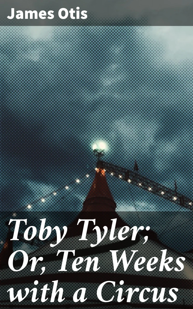 Portada: Toby Tyler; Or, Ten Weeks with a Circus