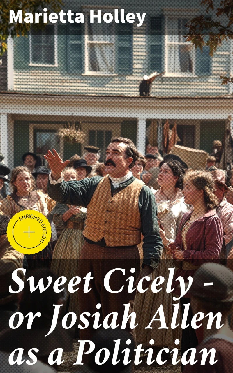 Portada: Sweet Cicely — or Josiah Allen as a Politician