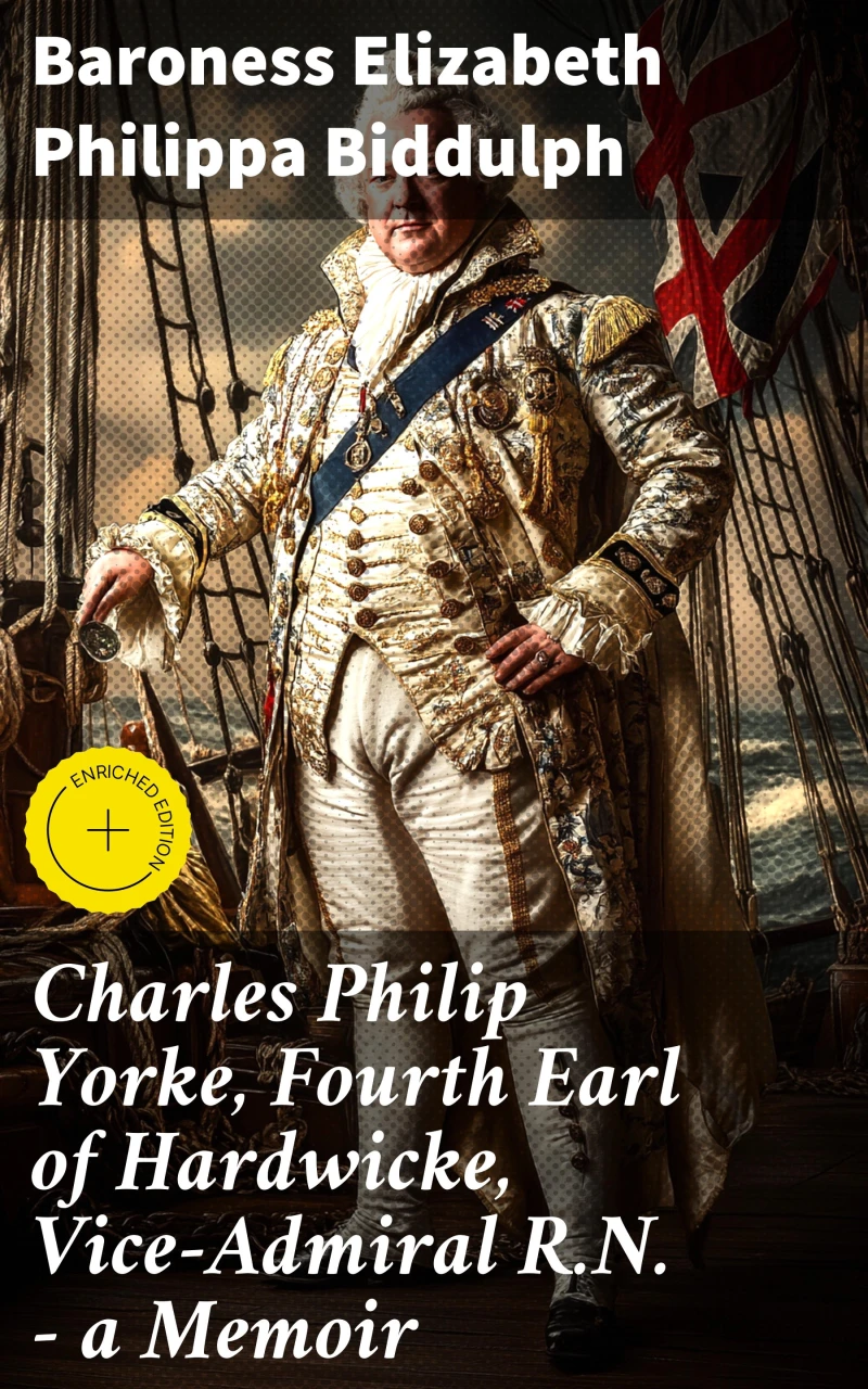 Portada: Charles Philip Yorke, Fourth Earl of Hardwicke, Vice-Admiral R.N. — a Memoir