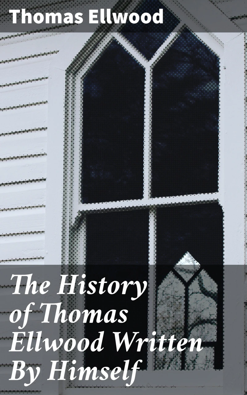 Portada: The History of Thomas Ellwood Written By Himself