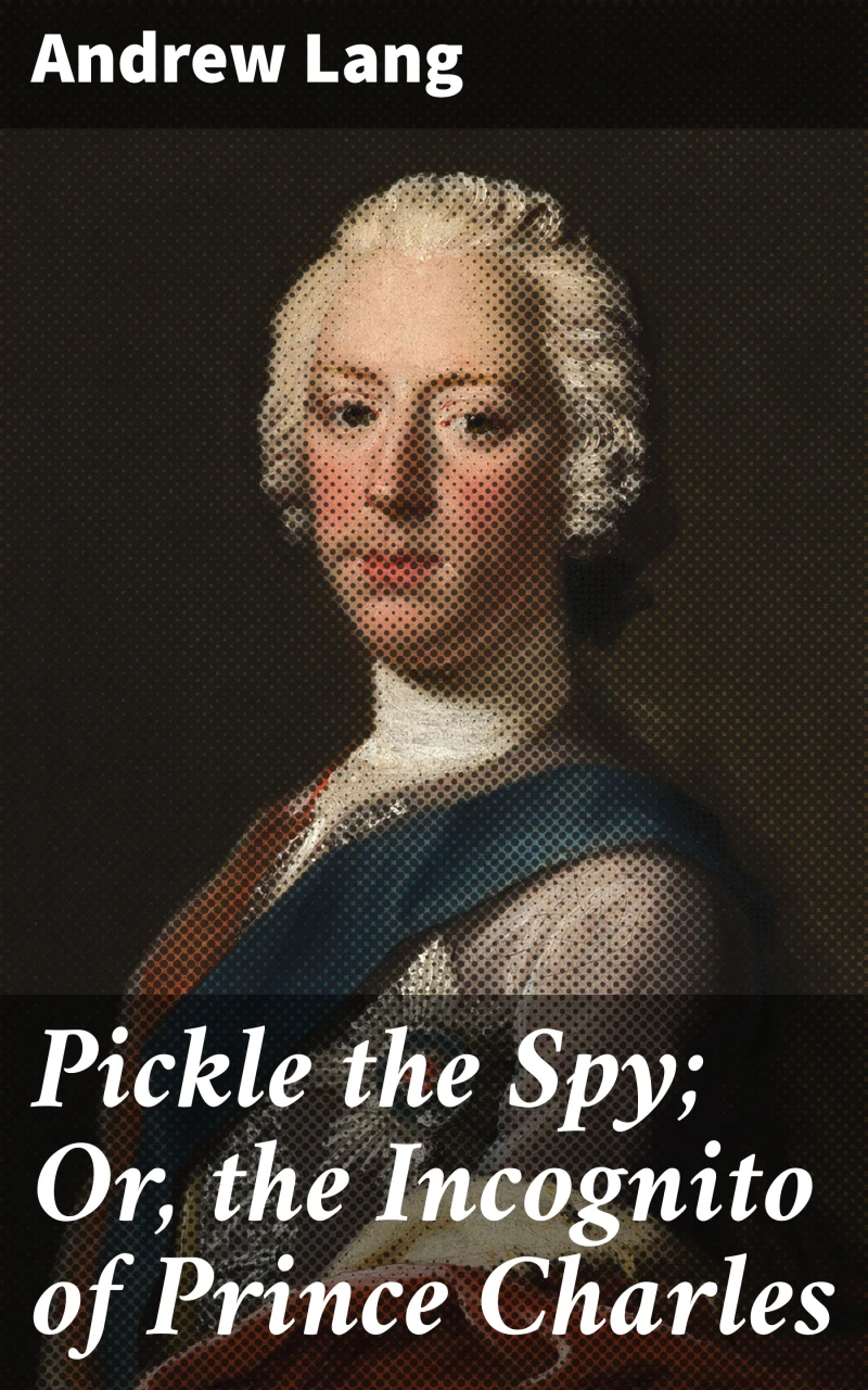 Portada: Pickle the Spy; Or, the Incognito of Prince Charles