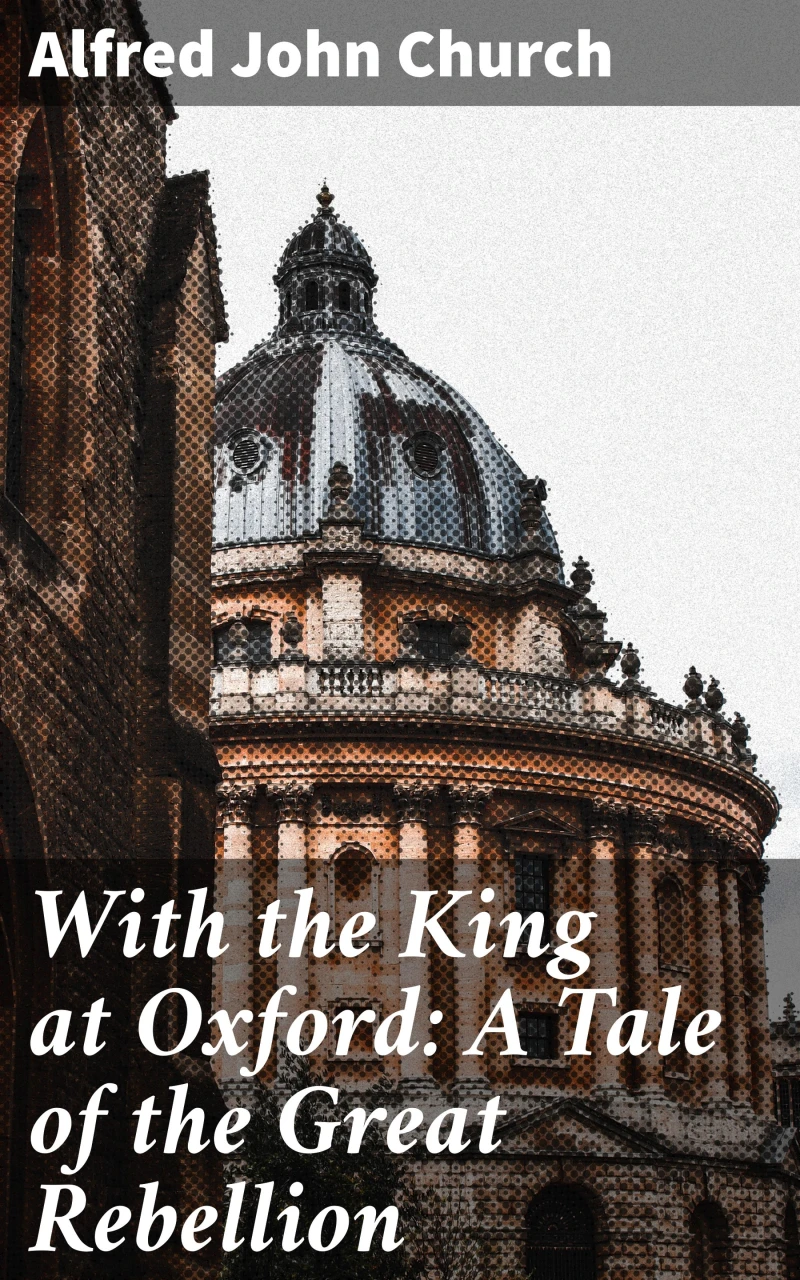 Portada: With the King at Oxford: A Tale of the Great Rebellion