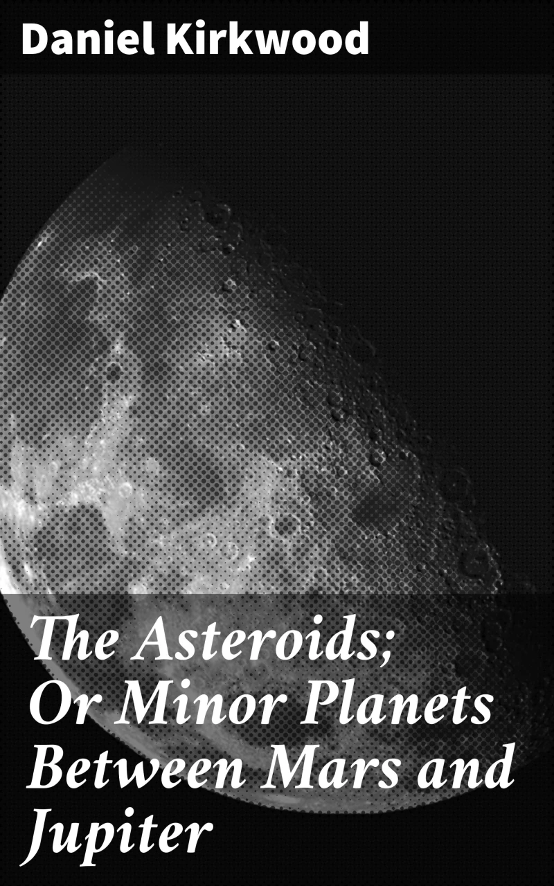 Portada: The Asteroids; Or Minor Planets Between Mars and Jupiter