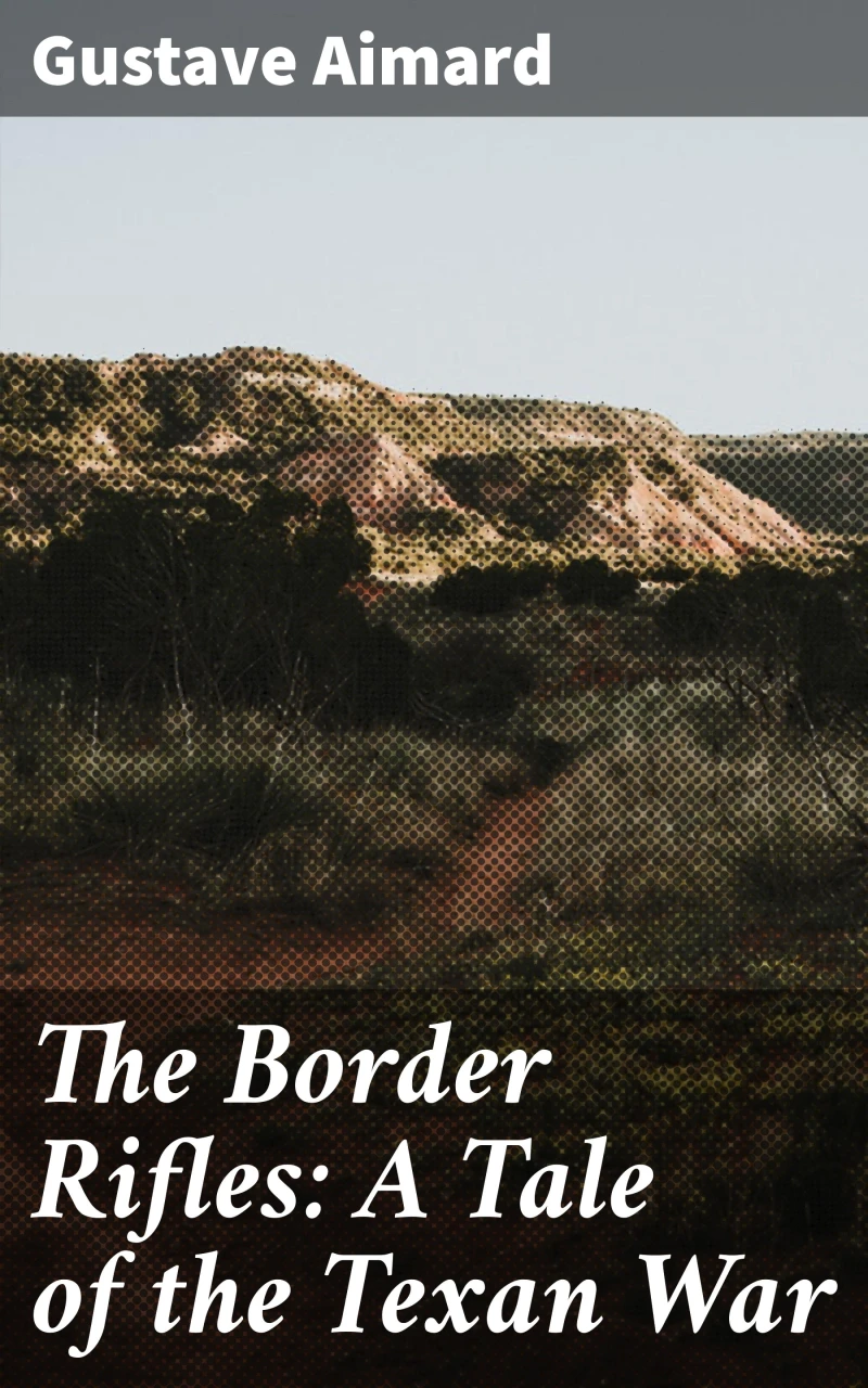 Portada: The Border Rifles: A Tale of the Texan War