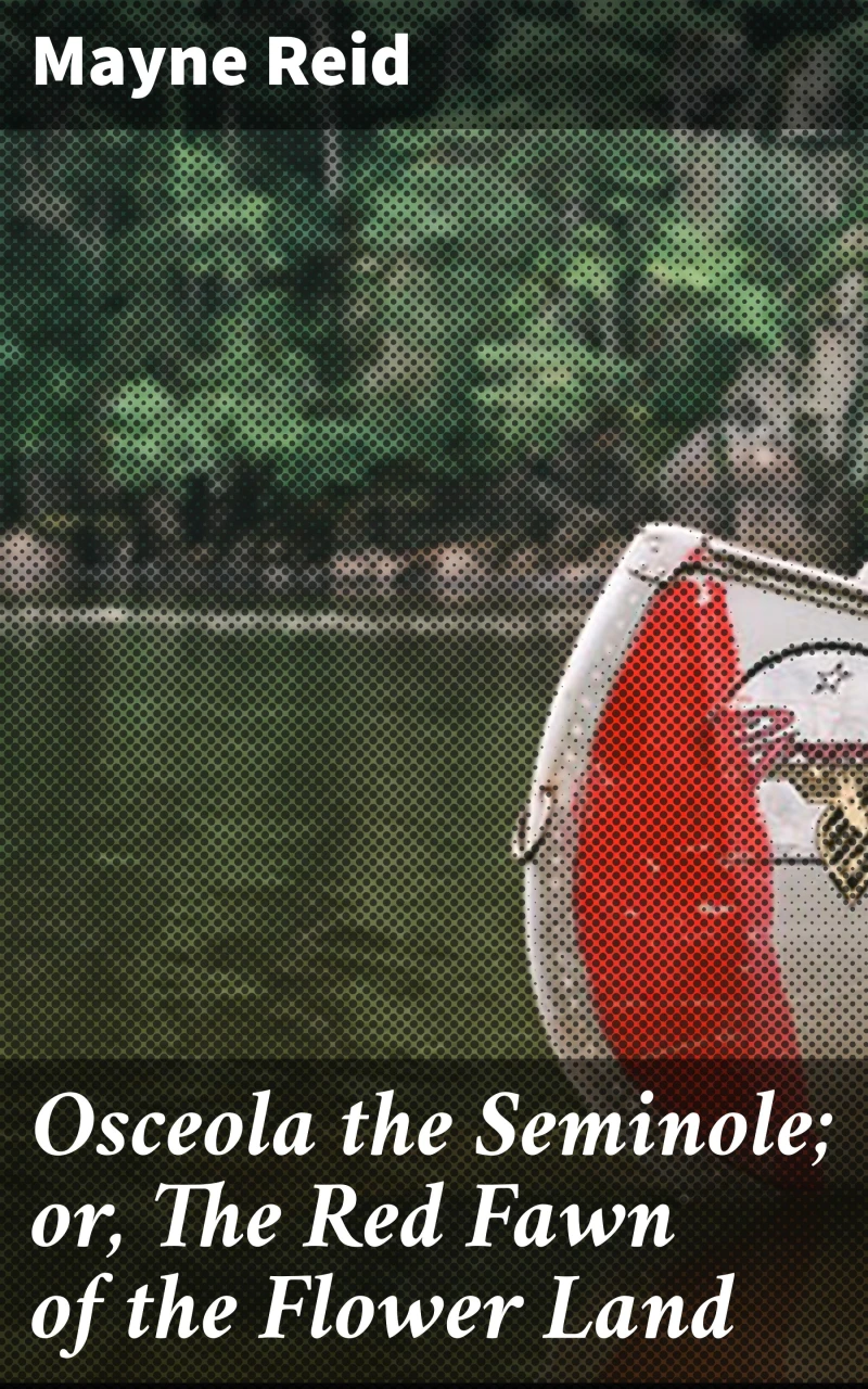 Portada: Osceola the Seminole; or, The Red Fawn of the Flower Land