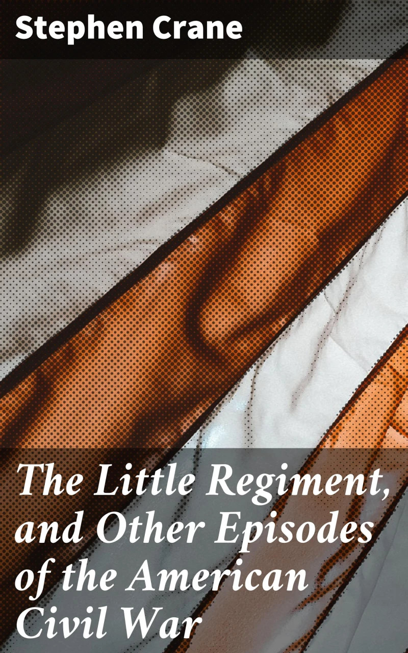 Portada: The Little Regiment, and Other Episodes of the American Civil War
