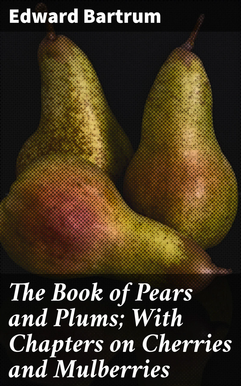 Portada: The Book of Pears and Plums; With Chapters on Cherries and Mulberries