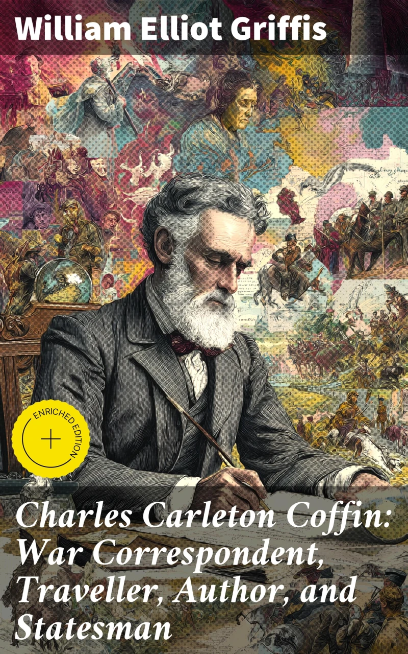 Portada: Charles Carleton Coffin: War Correspondent, Traveller, Author, and Statesman