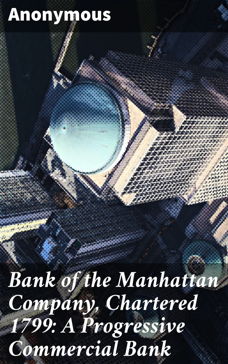 Portada: Bank of the Manhattan Company, Chartered 1799: A Progressive Commercial Bank