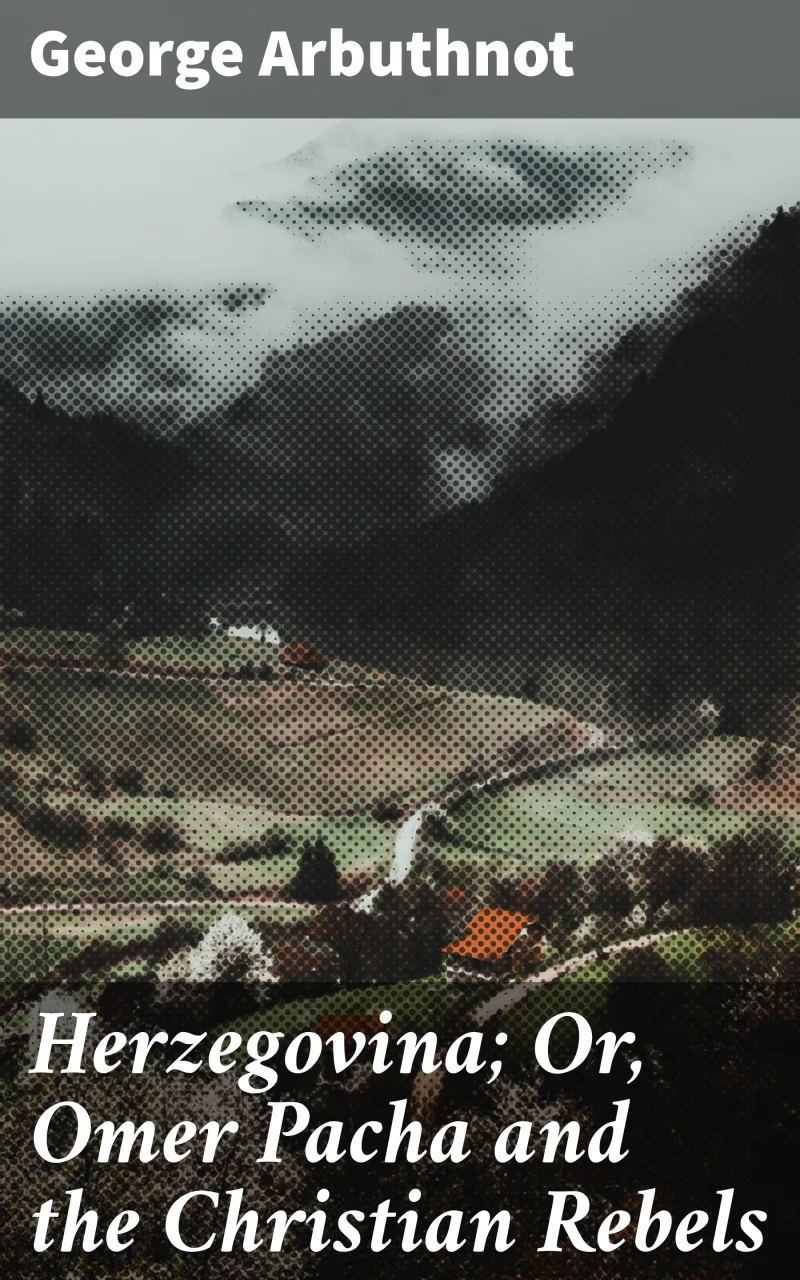 Portada: Herzegovina; Or, Omer Pacha and the Christian Rebels