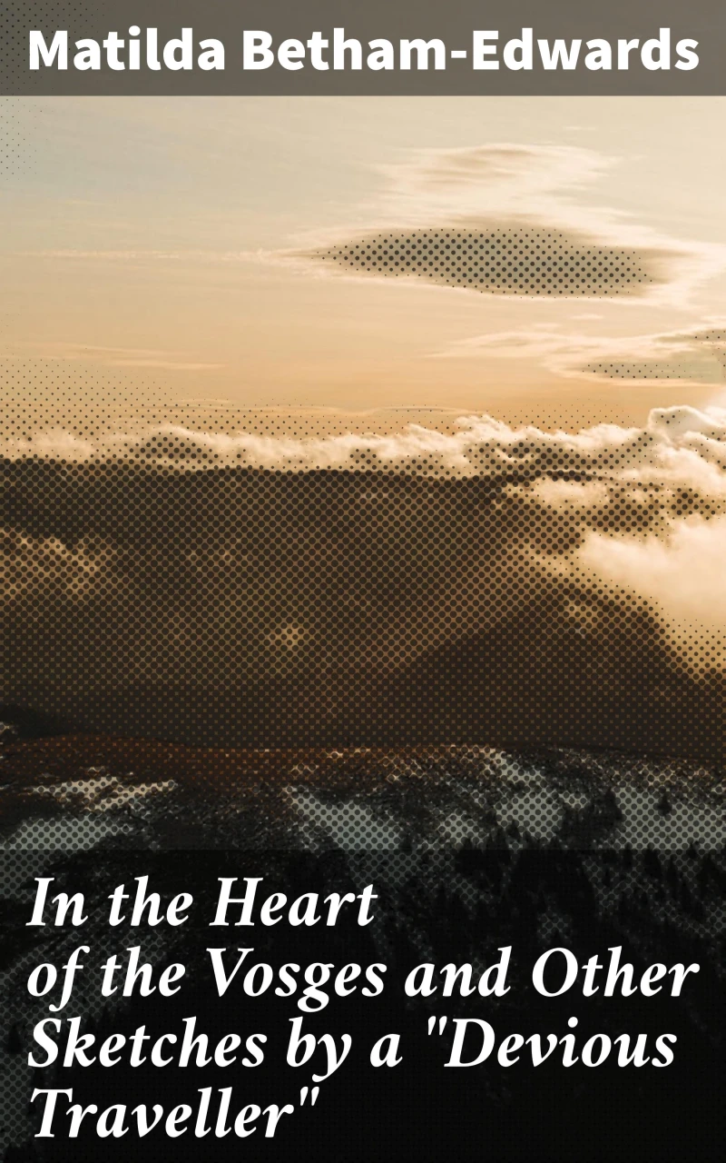 Portada: In the Heart of the Vosges and Other Sketches by a "Devious Traveller"