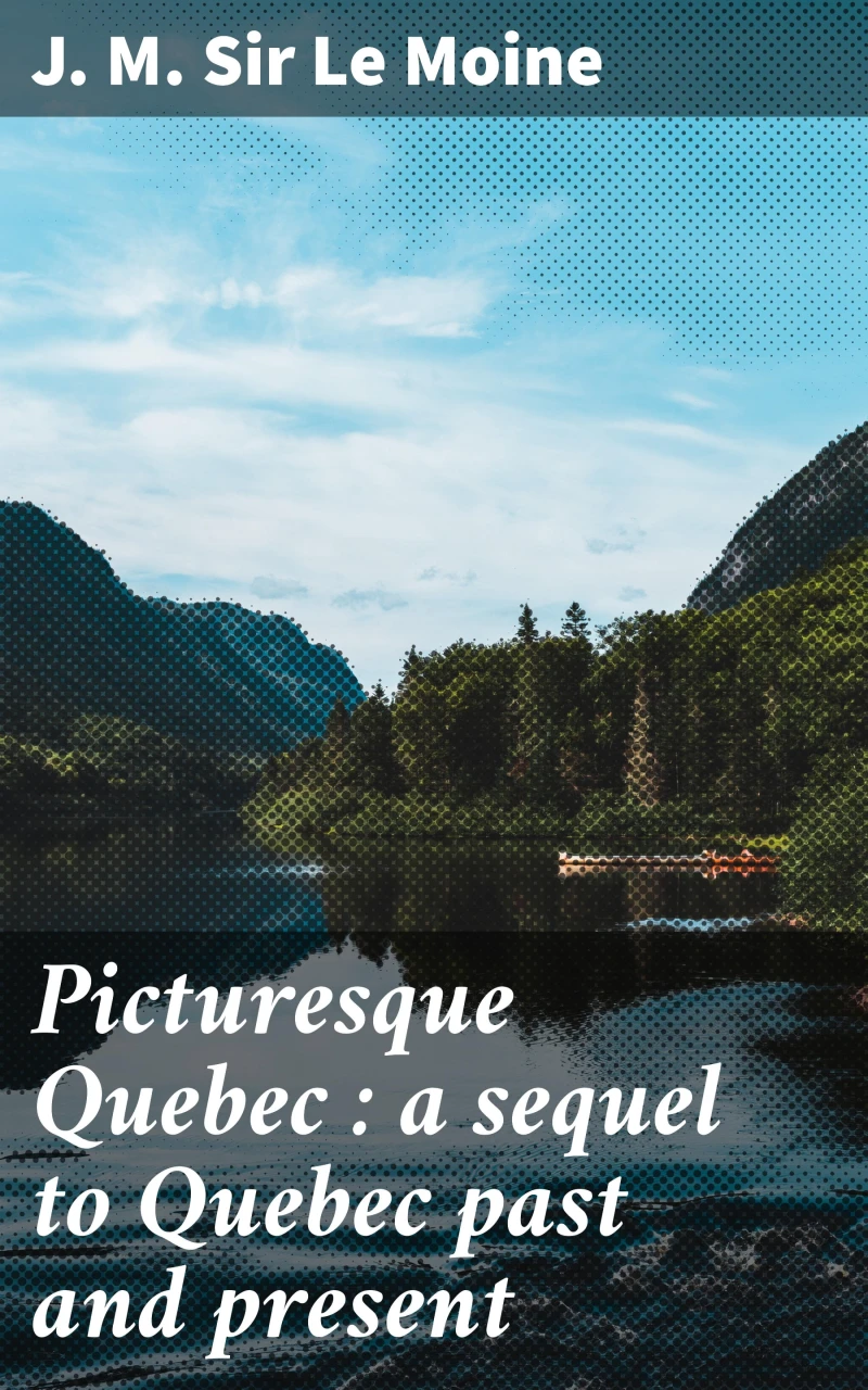 Portada: Picturesque Quebec : a sequel to Quebec past and present