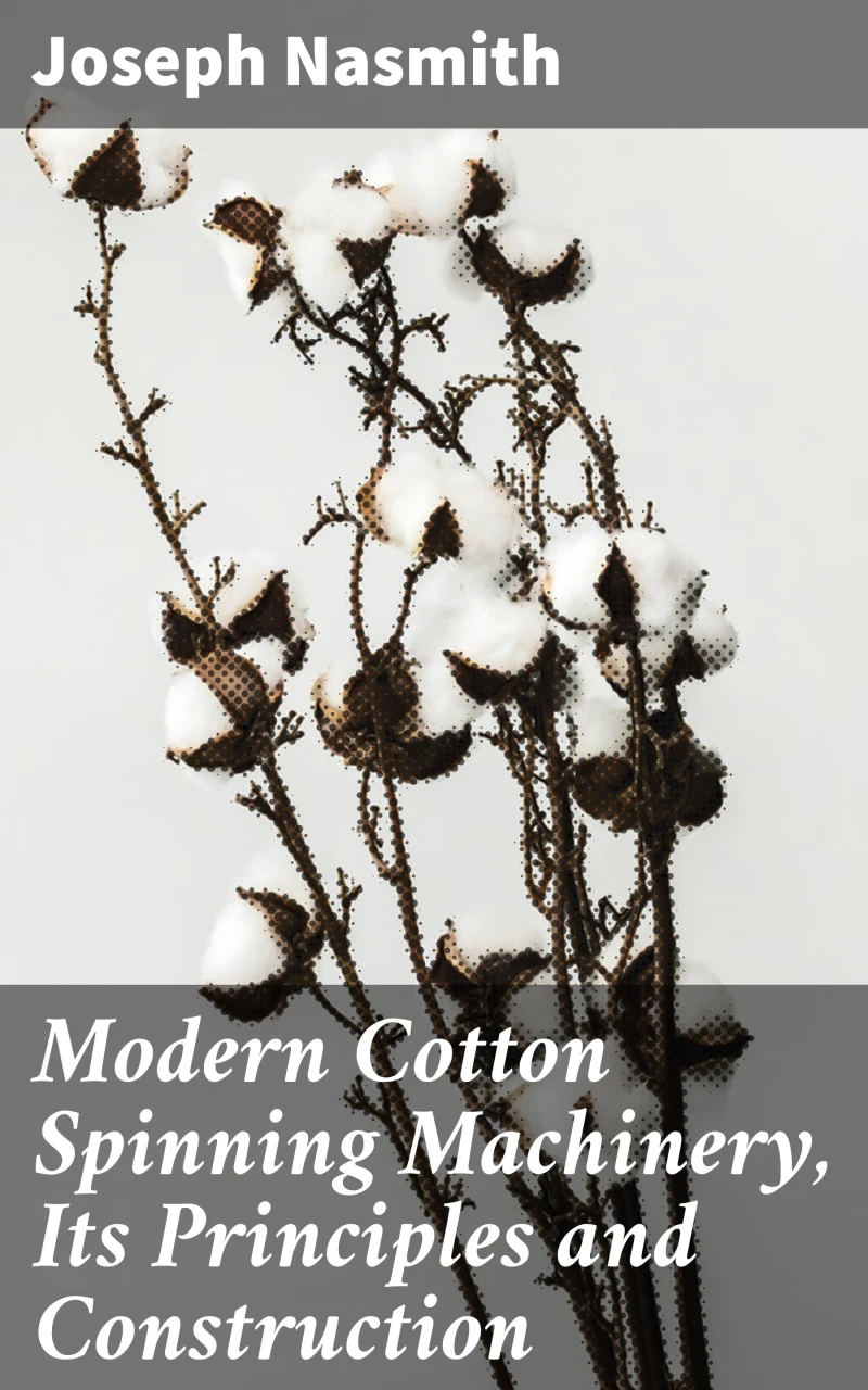 Portada: Modern Cotton Spinning Machinery, Its Principles and Construction