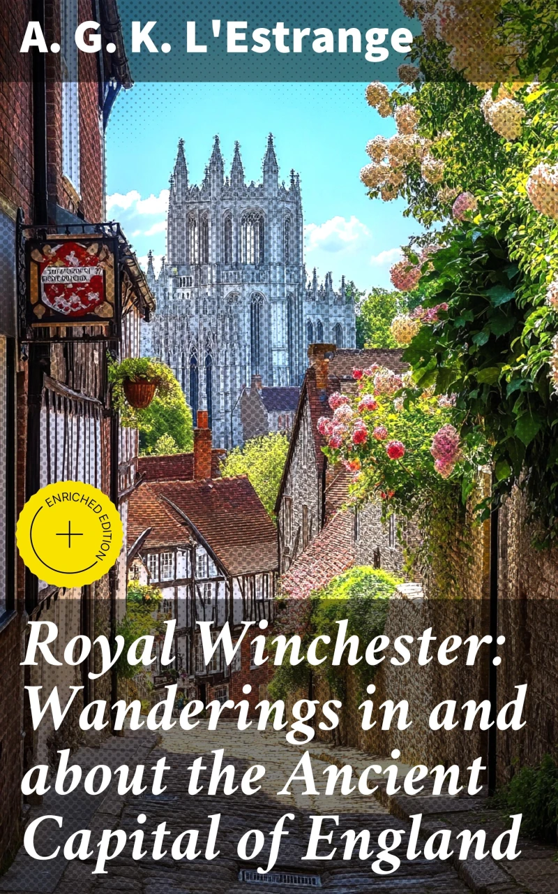 Portada: Royal Winchester: Wanderings in and about the Ancient Capital of England