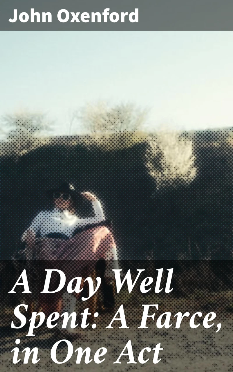 Portada: A Day Well Spent: A Farce, in One Act
