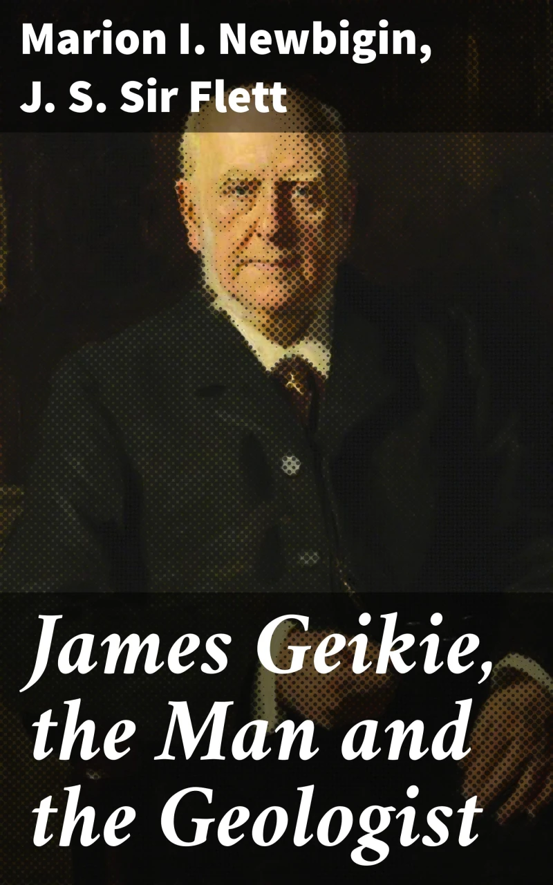 Portada: James Geikie, the Man and the Geologist