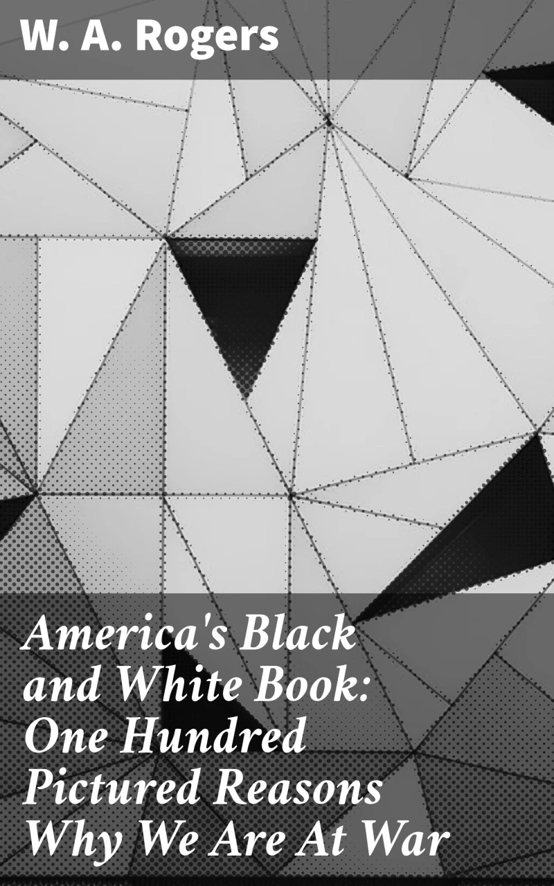 Portada: America's Black and White Book: One Hundred Pictured Reasons Why We Are At War