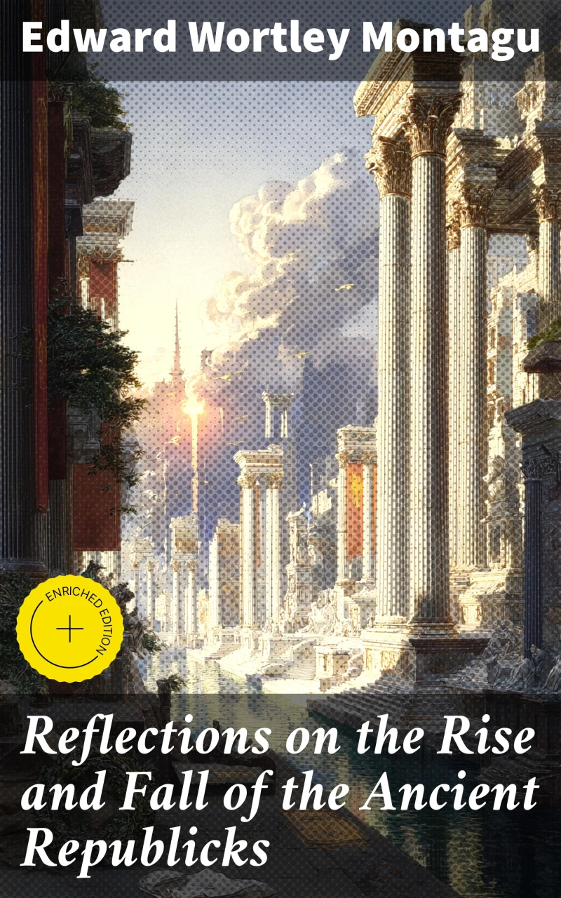 Portada: Reflections on the Rise and Fall of the Ancient Republicks
