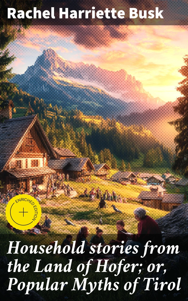 Portada: Household stories from the Land of Hofer; or, Popular Myths of Tirol