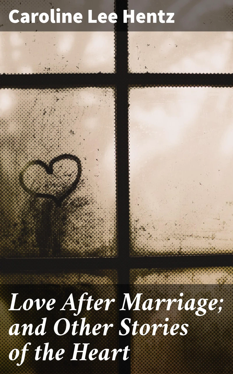 Portada: Love After Marriage; and Other Stories of the Heart