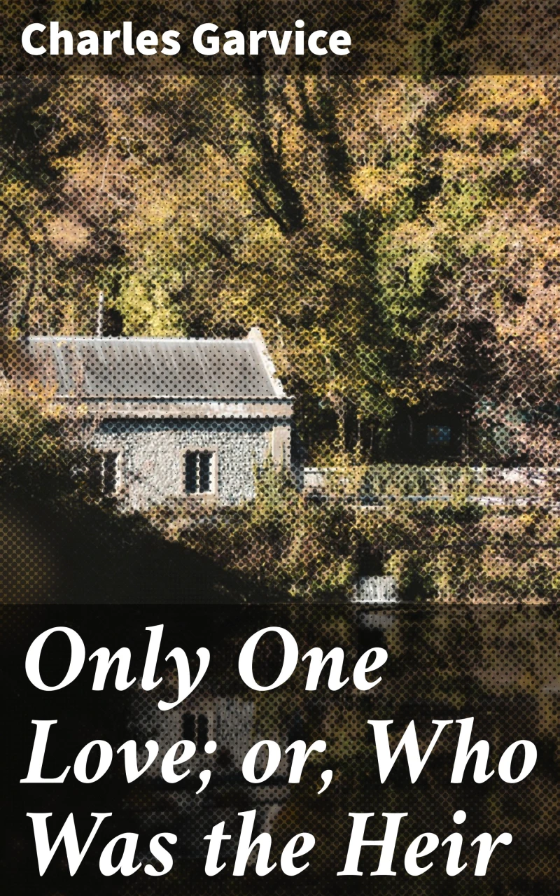 Portada: Only One Love; or, Who Was the Heir