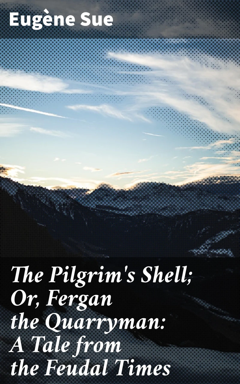Portada: The Pilgrim's Shell; Or, Fergan the Quarryman: A Tale from the Feudal Times