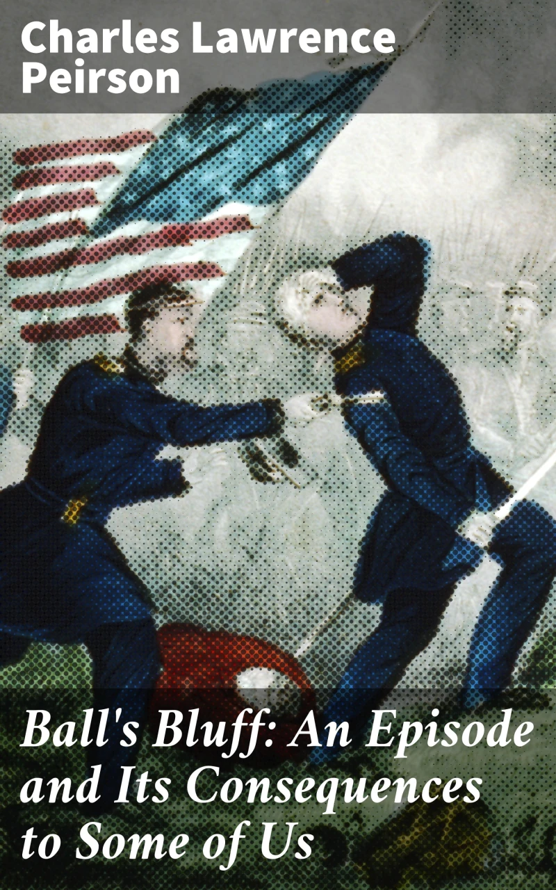 Portada: Ball's Bluff: An Episode and Its Consequences to Some of Us