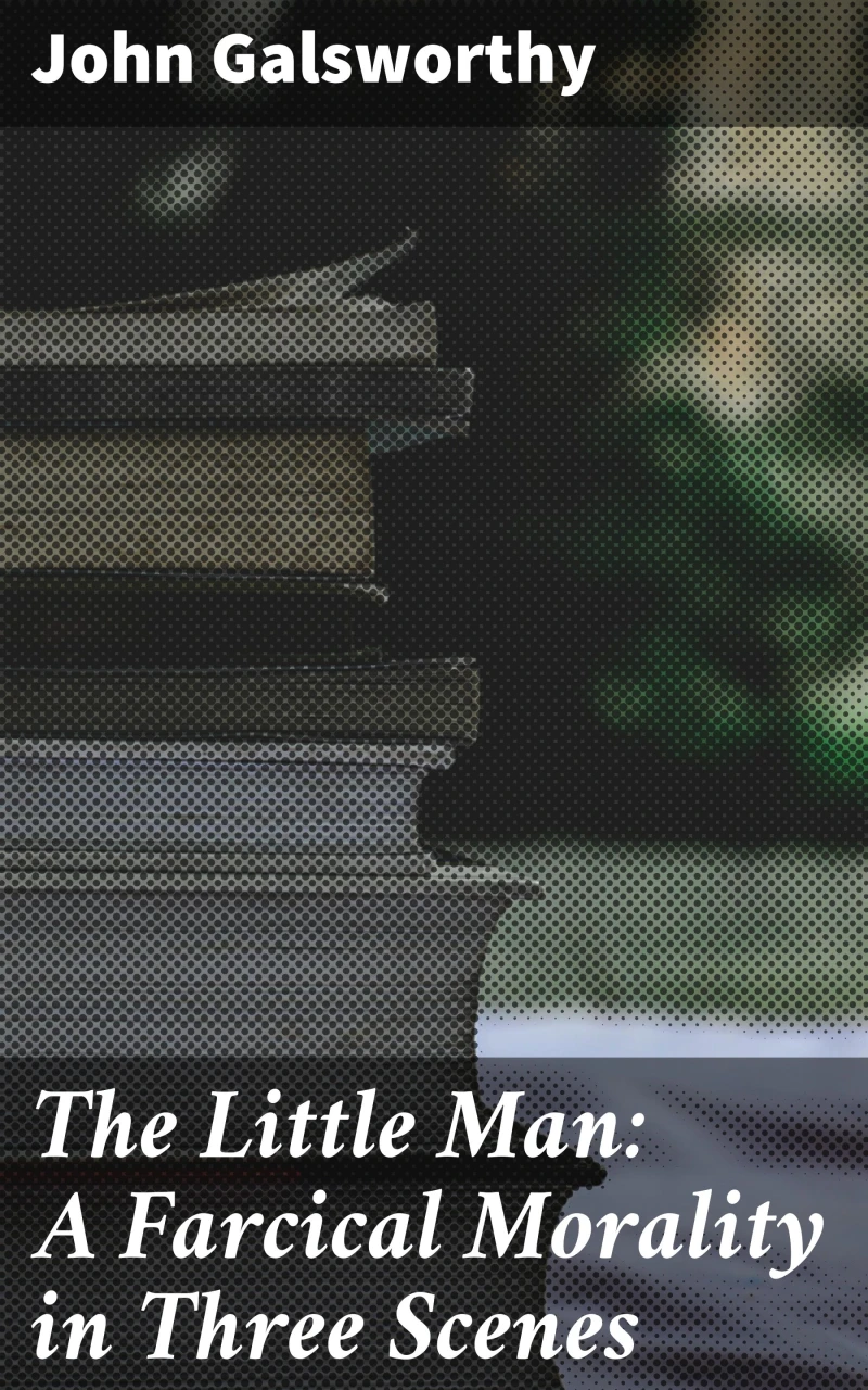 Portada: The Little Man: A Farcical Morality in Three Scenes