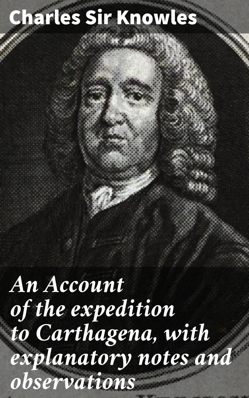 Portada: An Account of the expedition to Carthagena, with explanatory notes and observations