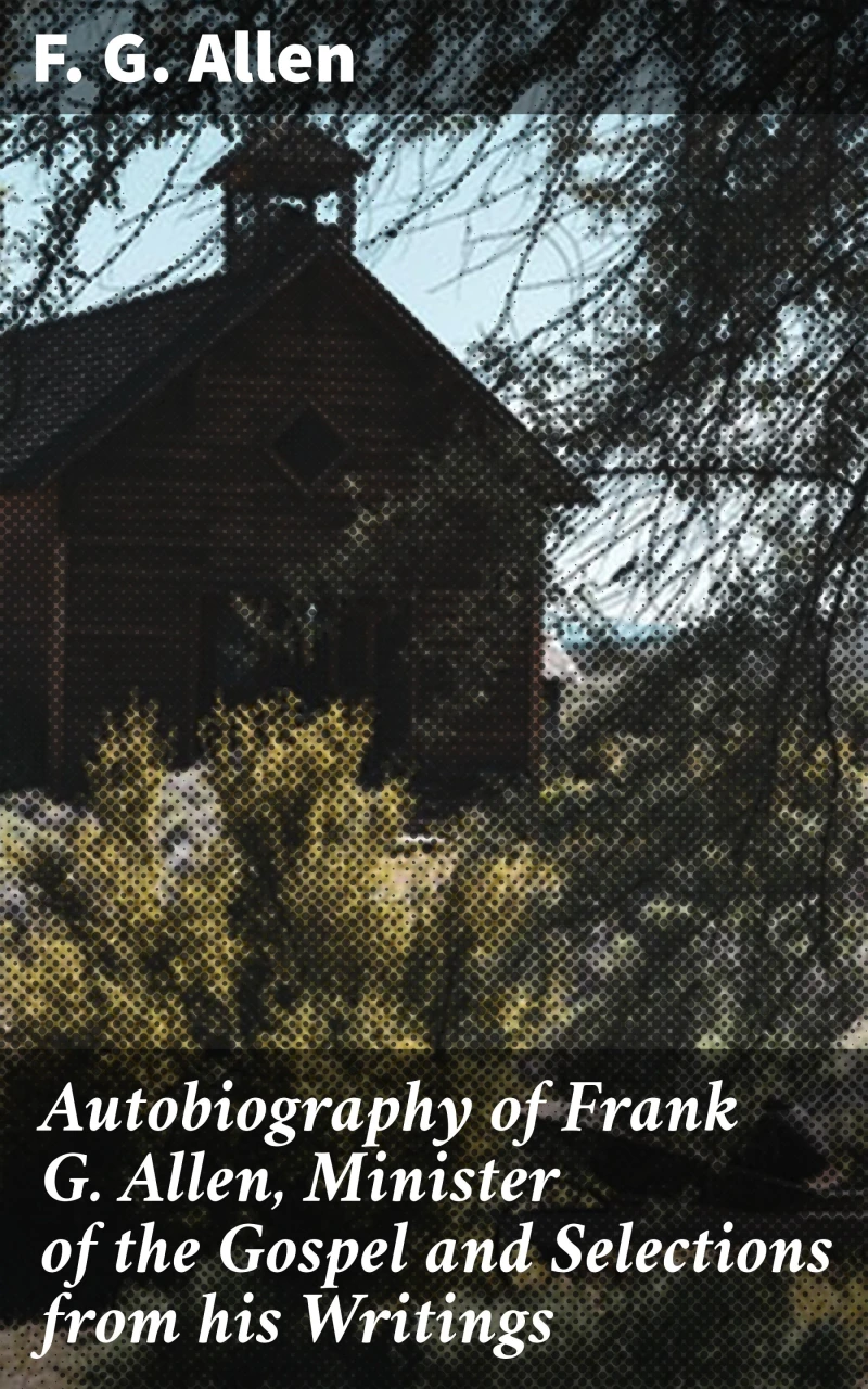 Portada: Autobiography of Frank G. Allen, Minister of the Gospel and Selections from his Writings