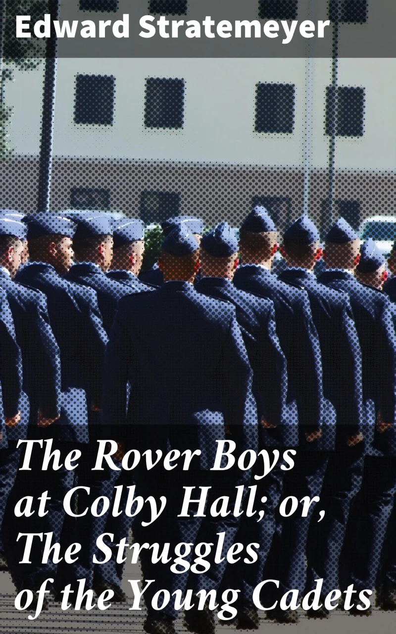 Portada: The Rover Boys at Colby Hall; or, The Struggles of the Young Cadets