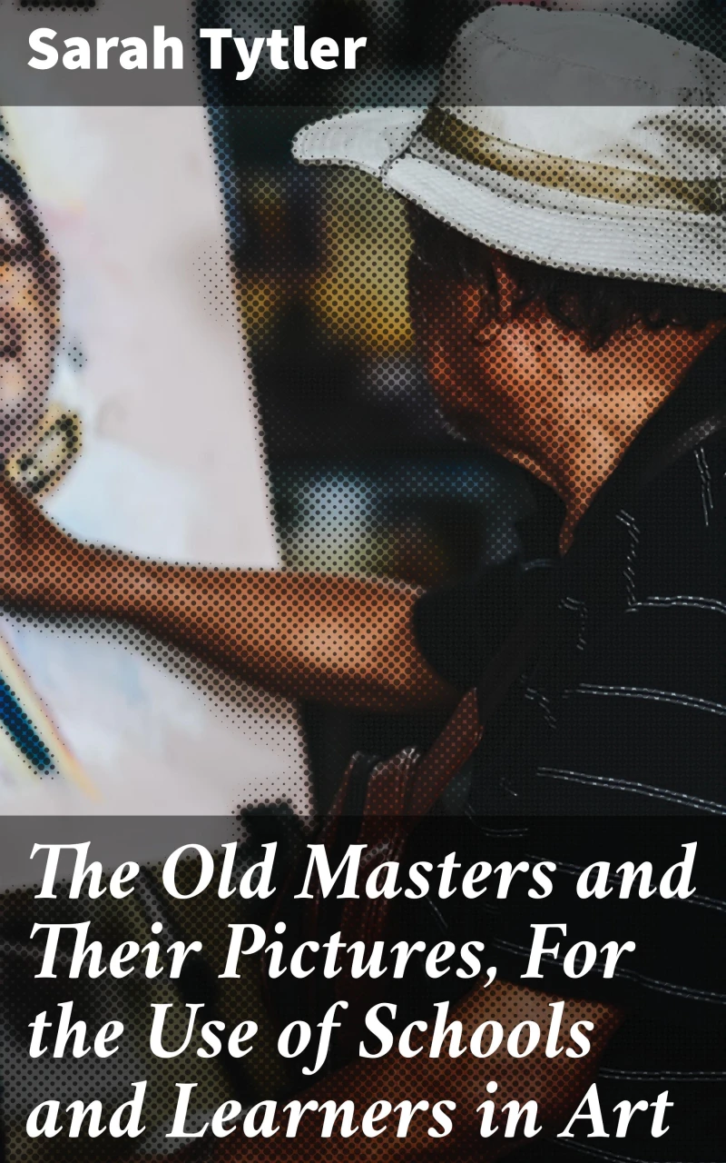 Portada: The Old Masters and Their Pictures, For the Use of Schools and Learners in Art