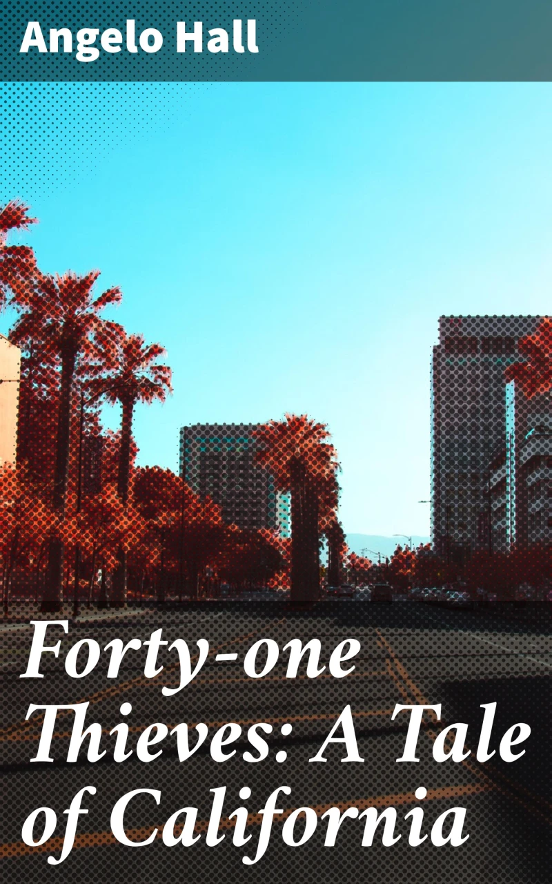 Portada: Forty-one Thieves: A Tale of California