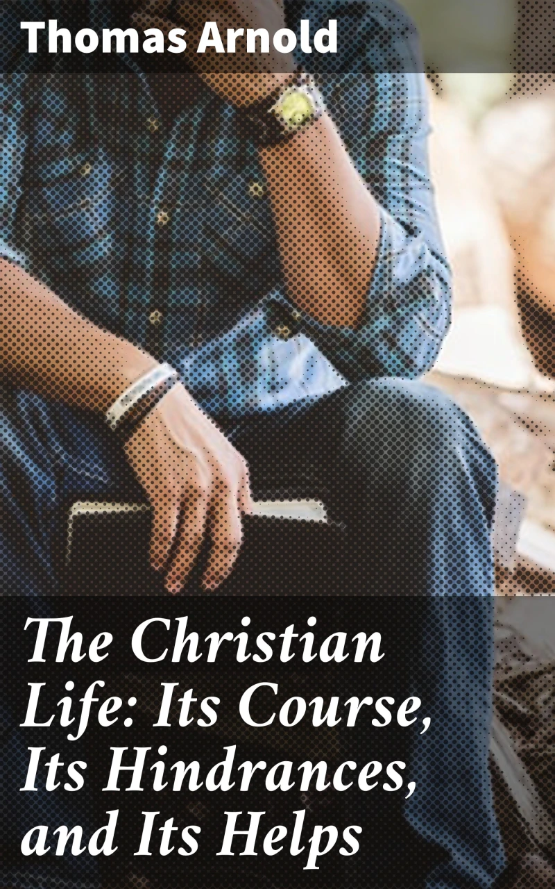 Portada: The Christian Life: Its Course, Its Hindrances, and Its Helps