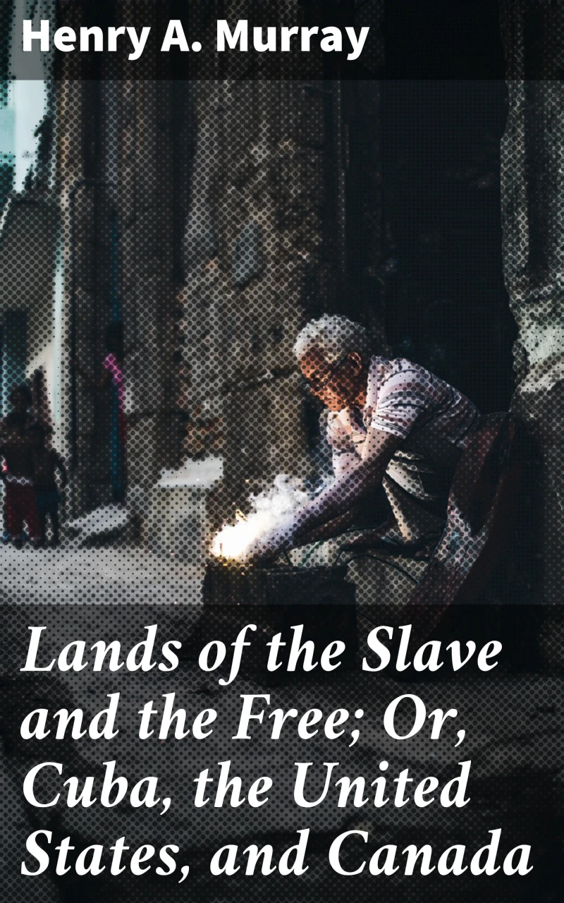 Portada: Lands of the Slave and the Free; Or, Cuba, the United States, and Canada